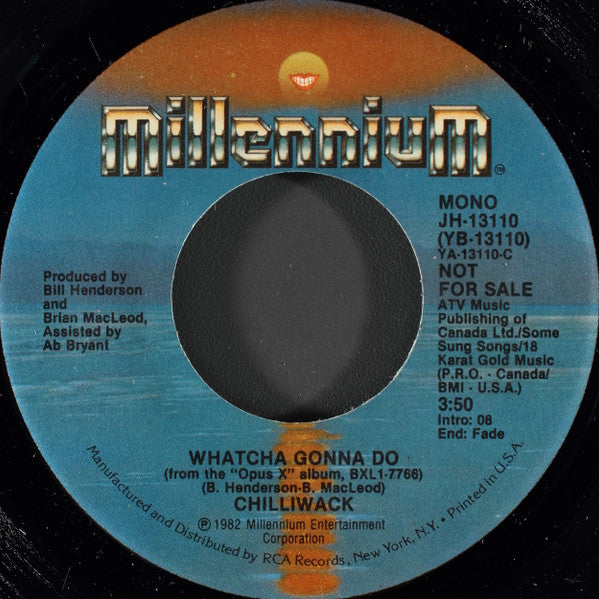 Chilliwack : Whatcha Gonna Do (When I'm Gone) (7", Mono, Promo)