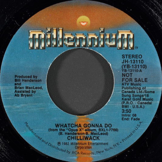 Chilliwack : Whatcha Gonna Do (When I'm Gone) (7", Mono, Promo)