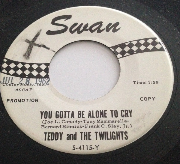 Teddy & The Twilights : You Gotta Be Alone To Cry (7", Single, Promo)
