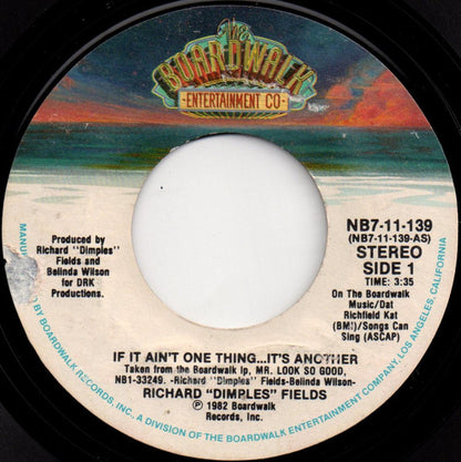 Richard 'Dimples' Fields : If It Ain't One Thing...It's Another (7", Styrene, Ind)