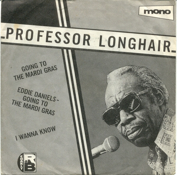 Professor Longhair / Eddie Daniels (2) : Going To The Mardi Gras / Going To The Mardi Gras / I Wanna Know (7", Mono, RE)