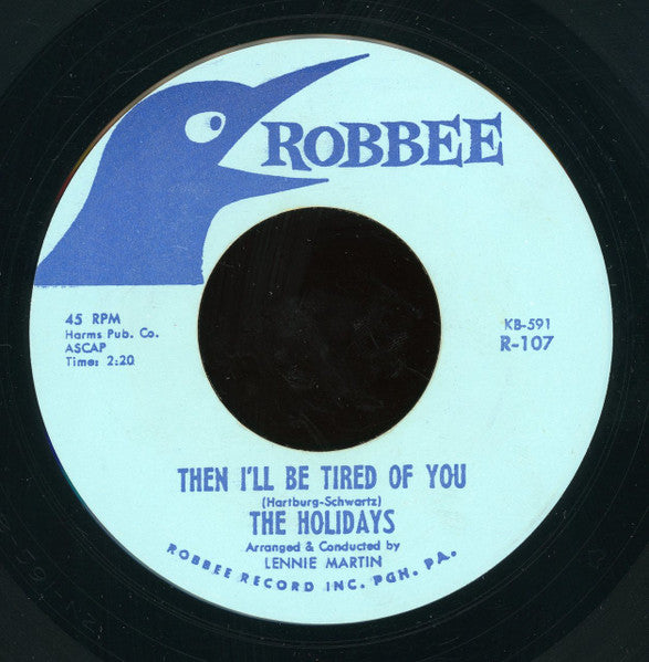 The Holidays (12) : Then I'll Be Tired Of You (7", Unofficial)