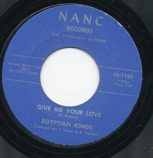 Egyptian Kings : Give Me Your Love / I Need Your Love (7", Styrene)