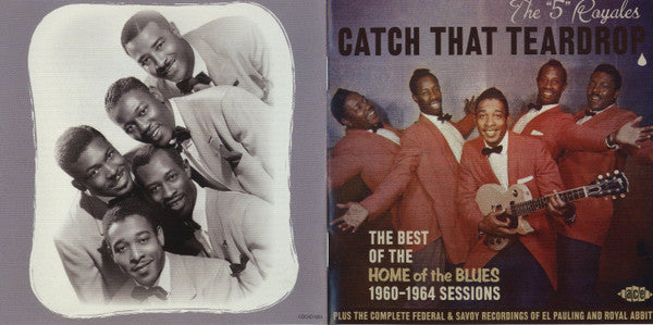 The 5 Royales : Catch That Teardrop (The Best Of The Home Of The Blues 1960-1964 Sessions) (CD, Comp)