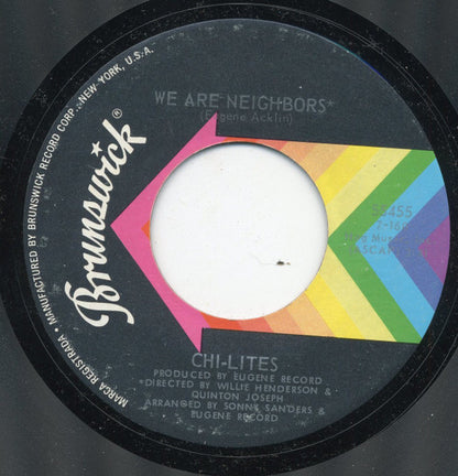 The Chi-Lites : We Are Neighbors / What Do I Wish For (7", Single, Styrene)