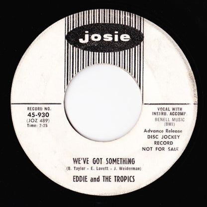 Eddie & The Tropics : We've Got Something / Don't Monkey With Other Monkey's Monkey (7", Single, Mono, Promo)