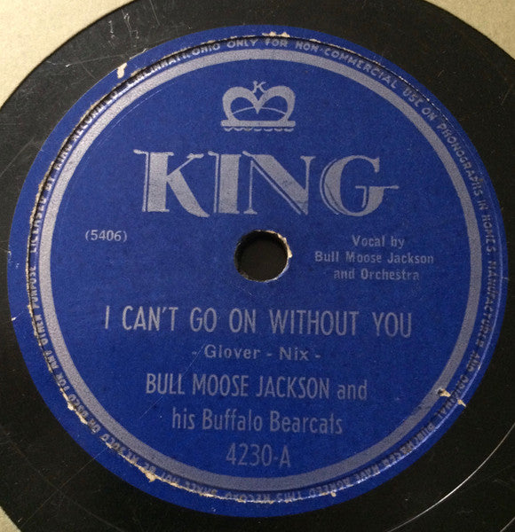 Bull Moose Jackson & His Buffalo Bearcats : I Can't Go On Without You / Fare Thee Well, Deacon Jones (Shellac, 10")