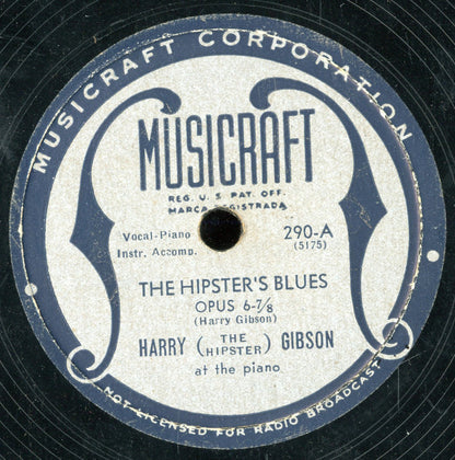 Harry "The Hipster" Gibson : The Hipster's Blues Opus 6-7/8 / Handsome Harry The Hipster (Shellac, 10")