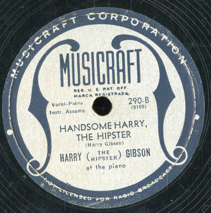Harry "The Hipster" Gibson : The Hipster's Blues Opus 6-7/8 / Handsome Harry The Hipster (Shellac, 10")