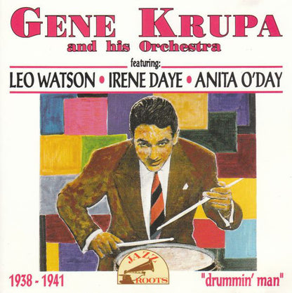 Gene Krupa And His Orchestra Featuring Leo Watson, Irene Daye, Anita O'Day : 1938 - 1941 "Drummin' Man" (CD, Comp)