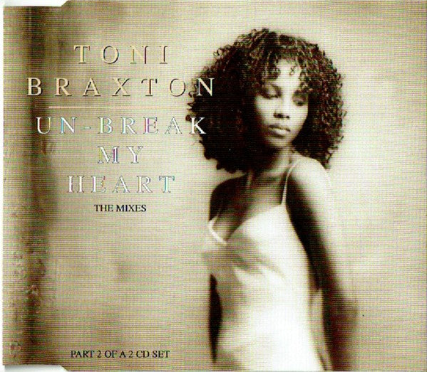 Toni Braxton : Un-Break My Heart (The Mixes) (CD, Single, CD2)