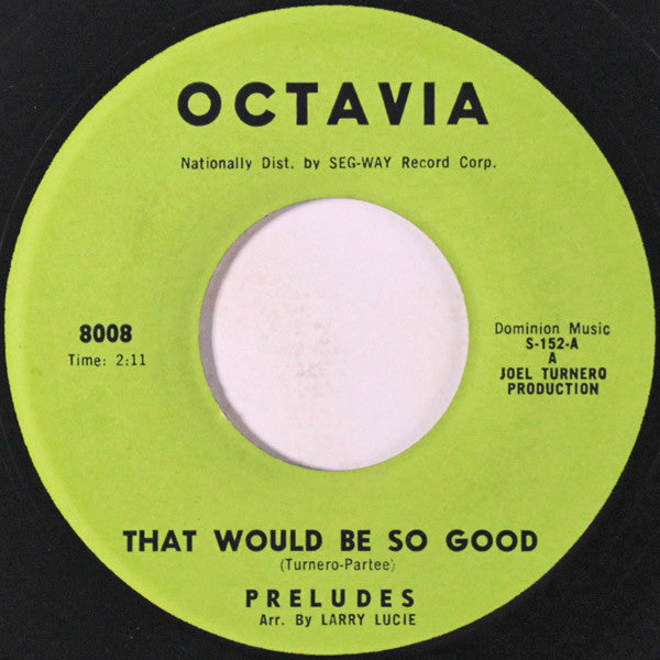 The Preludes : That Would Be So Good / A Place For You (In My Heart) (7")