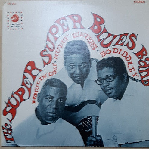 Howlin' Wolf, Muddy Waters, Bo Diddley : The Super Super Blues Band (LP, Album, RE)