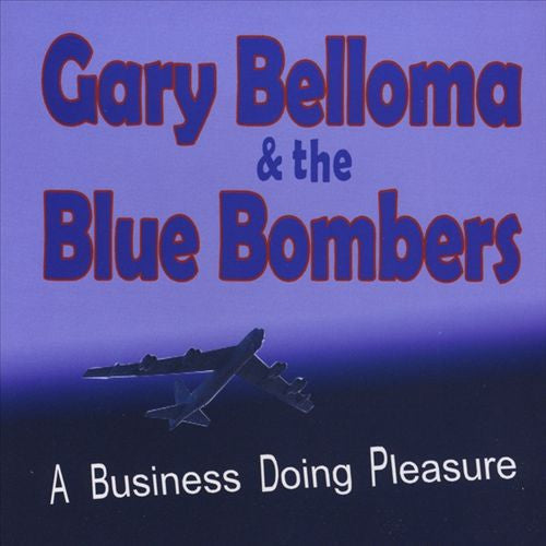 Gary Belloma And The Blue Bombers : A Business Doing Pleasure (CD, Album)