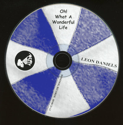 Leon Daniels (2) : Oh! What A Wonderful Life (CD, Album)