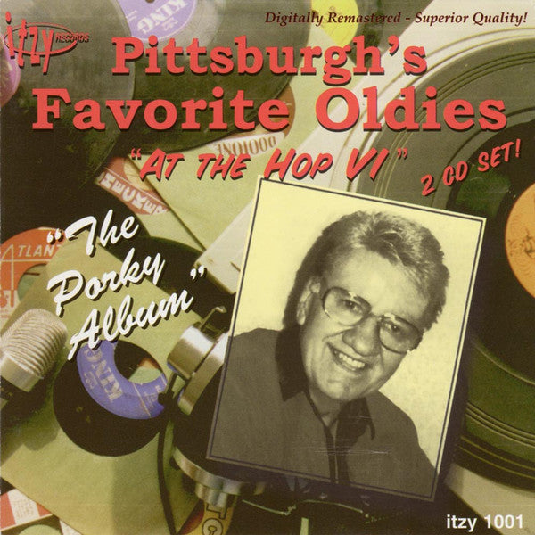 Various : Pittsburgh's Favorite Oldies "At The Hop VI" The Porky Album (2xCD, Comp)
