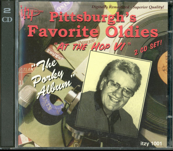 Various : Pittsburgh's Favorite Oldies "At The Hop VI" The Porky Album (2xCD, Comp)