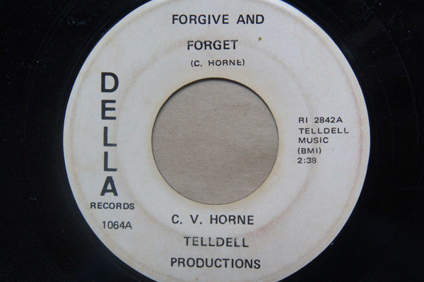 C.V. Horne : Forgive And Forget (7", Single)